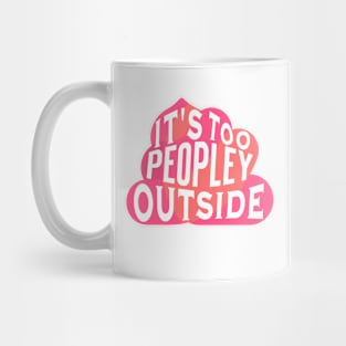 Funny Poop Introvert - It's Too Peopley Outside Mug